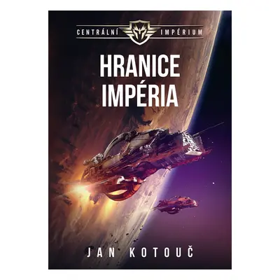 Centrální impérium 1 - Hranice impéria, 2. vydání - Jan Kotouč