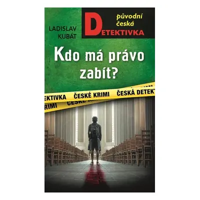 Kdo má právo zabít? - Ladislav Kubát