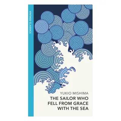 The Sailor who Fell from Grace with the Sea: Vintage Quarterbound Classics - Yukio Mishima