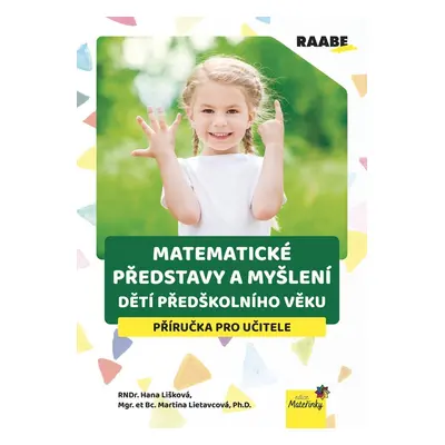 Matematické představy a myšlení dětí předškolního věku - Příručka pro učitele - Martina Lietavco