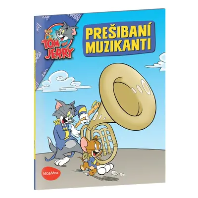 PREŠIBANÍ MUZIKANTI – Tom a Jerry v obrázkovom príbehu