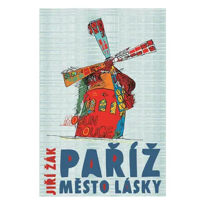 Paříž: město lásky - Jiří Žák