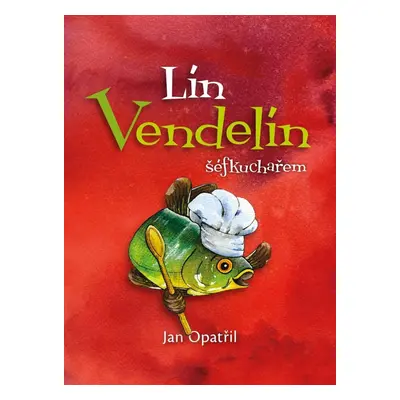 Lín Vendelín šéfkuchařem - Jan Opatřil