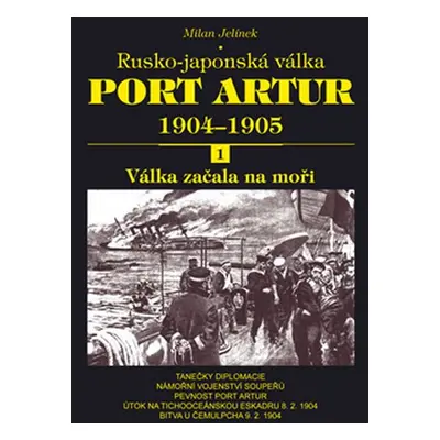 Port Artur 1904-1905 1. Válka začala na moři - Milan Jelínek