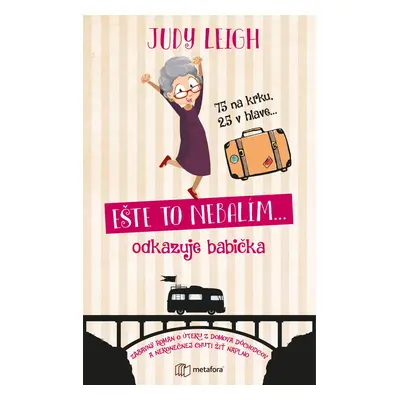 Ešte to nebalím ... Odkazuje babička - Judy Leigh