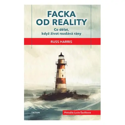 Facka od reality - Co dělat, když život rozdává rány - Russ Harris