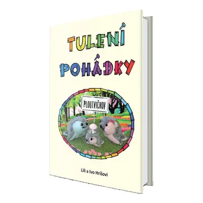 Tulení pohádky - Lili a Ivo Hrišovi