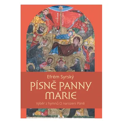 Písně Panny Marie - Výběr z hymnů O narození Páně - Efrém Syrský