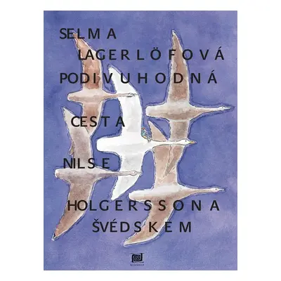 Podivuhodná cesta Nilse Holgerssona, 2. vydání - Selma Lagerlöf