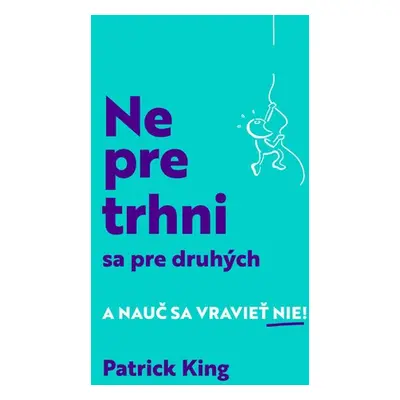 Nepretrhni sa pre druhých - Patrick King