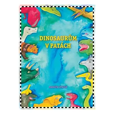 Dinosaurům v patách - Markéta Vítková