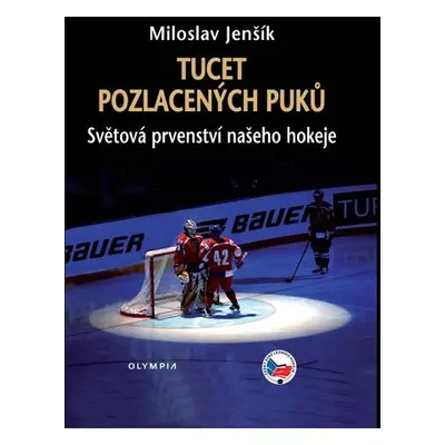 Tucet pozlacených puků - Miloslav Jenšík