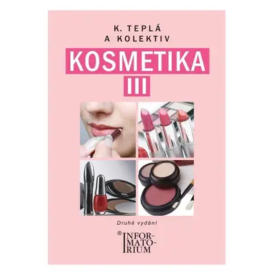 Kosmetika III - 2. vydání - Kateřina Teplá