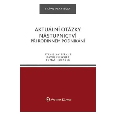 Aktuální otázky nástupnictví při rodinném podnikání - Stanislav Servus