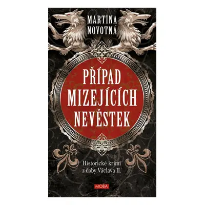 Případ mizejících nevěstek - Historický román z doby Václava II. - Martina Novotná