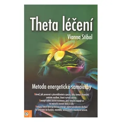 Theta léčení - Metoda energetické samoléčby - Vianna Stibal