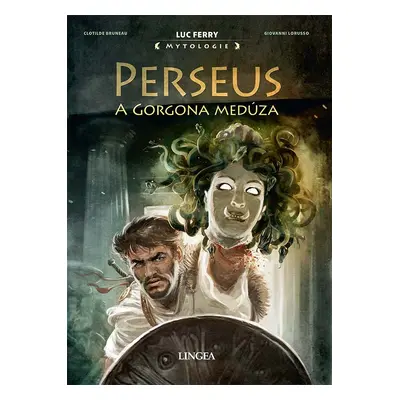 Perseus a Gorgona Medúza - Luc Ferry