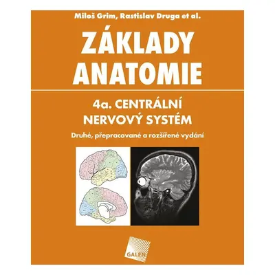 Základy anatomie 4a - Centrální nervový systém, 2. vydání - Miloš Grim