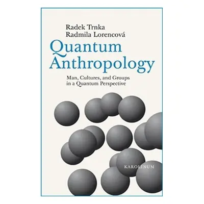 Quantum Anthropology - Radmila Lorencová