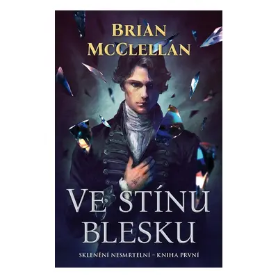 Ve stínu blesku - Sklenění Nesmrtelní 1 - Brian McClellan