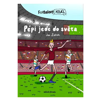 Fotbalový král 3 - Pépi jede do světa - Jan Žáček