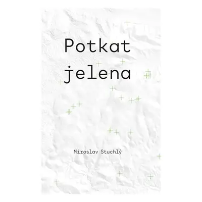 Potkat jelena - Miroslav Stuchlý