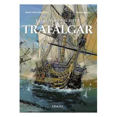 Trafalgar - Velké námořní bitvy - Jean-Yves Delitte