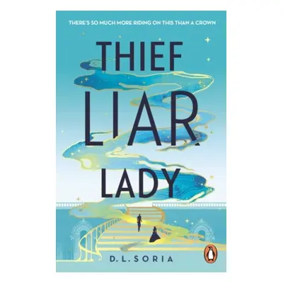 Thief Liar Lady: The princess is in control in this thrilling Cinderella heist romantic fantasy 