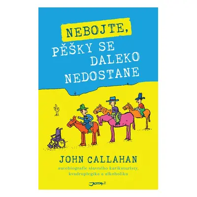 Nebojte, pěšky se daleko nedostane - John Callahan