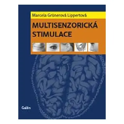 Multisenzorická stimulace - Lippertová Marcela Grünerová