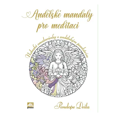 Andělské mandaly pro meditaci - Nebeské omalovánky s andělským poselstvím - Penelope Deila