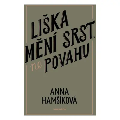 Liška mění srst, ne povahu - Anna Hamšíková