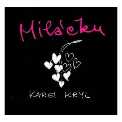 Miláčku - Karel Kryl - CD - Karel Kryl