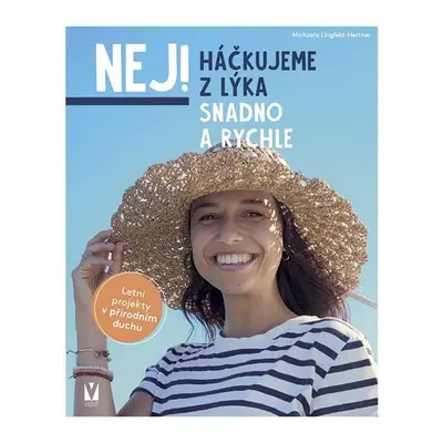 Háčkujeme z lýka – Snadno a rychle - Michaela Lingfeld-Hertner