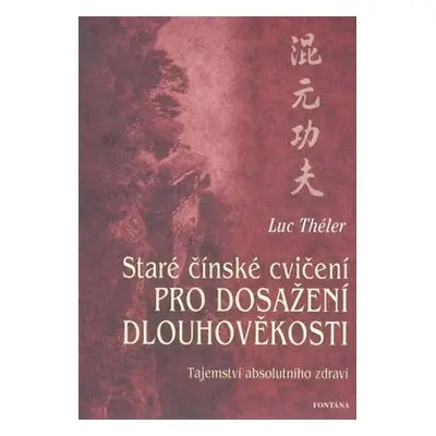 Staré čínské cvičení pro dosažení dlouhověkosti - Luc Théler