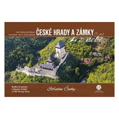 České hrady a zámky z nebe 5. Střední Čechy - Radka Srněnská