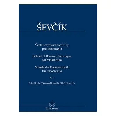 Škola smyčcové techniky pro violoncello/op. 2, sešit III a IV - Otakar Ševčík