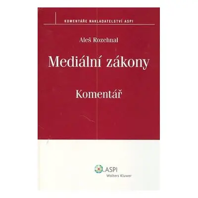 Mediální zákony Komentář - Aleš Rozehnal