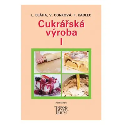 Cukrářská výroba I, 5. vydání - Ludvík Bláha