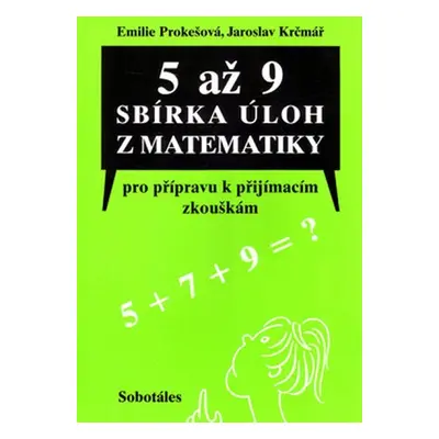 5 až 9 Sbírka úloh z matematiky pro přípravu k přijímacím zkouškám - Jaroslav Krčmář