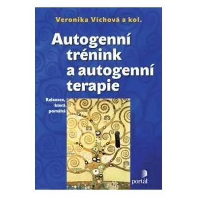 Autogenní trénink a autogenní terapie - Relaxace, která pomáhá - Veronika Víchová