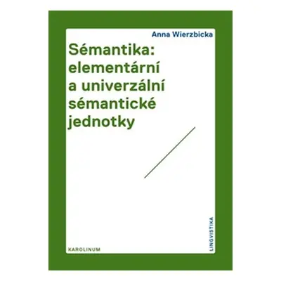 Sémantika: elementární a univerzální sémantické jednotky - Anna Wierzbicka