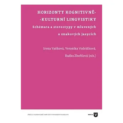 Horizonty kognitivně-kulturní lingvistiky - Schémata a stereotypy v mluvených a znakových jazycí