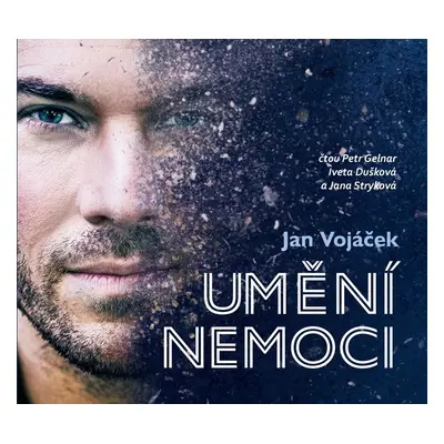 Umění nemoci - CDmp3 (Čte Petr Gelnar, Iveta Dušková a Jana Stryková) - Jan Vojáček