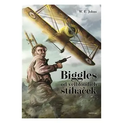 Biggles od velbloudích stíhaček, 1. vydání - William Earl Johns