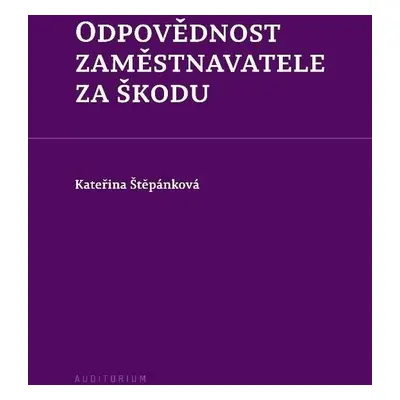 Odpovědnost zaměstnavatele za škodu - Kateřina Štěpánková