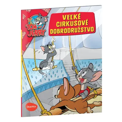 VEĽKÉ CIRKUSOVÉ DOBRODRUŽSTVO – Tom a Jerry v obrázkovom príbehu