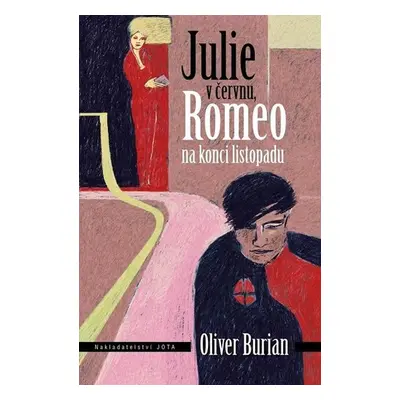 Julie v červnu, Romeo na konci listopadu - Oliver Burian