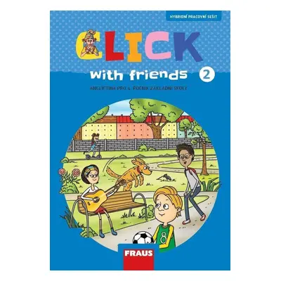 Click with Friends 2 - Hybridní pracovní sešit angličtina pro 4. ročník ZŠ - Miluška Karásková