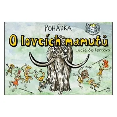 Pohádka o lovcích mamutů - Lucie Seifertová